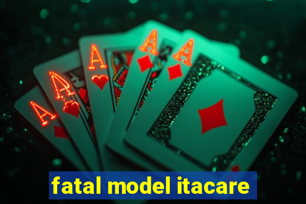 fatal model itacare